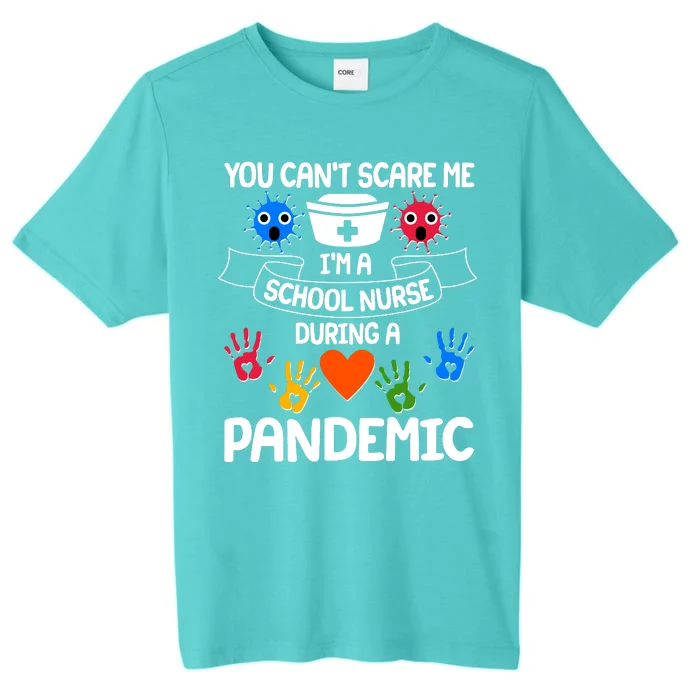 You Can't Scare Me I'm A School Nurse During the Pandemic ChromaSoft Performance T-Shirt