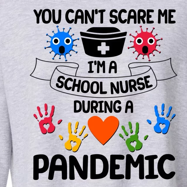 You Can't Scare Me I'm A School Nurse During the Pandemic Cropped Pullover Crew