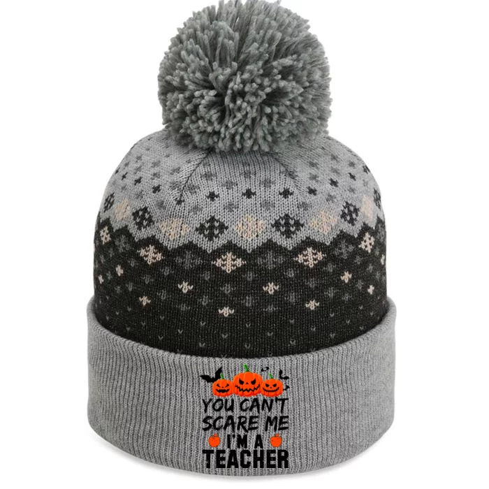 You Can't Scare Me I'm A Teacher The Baniff Cuffed Pom Beanie