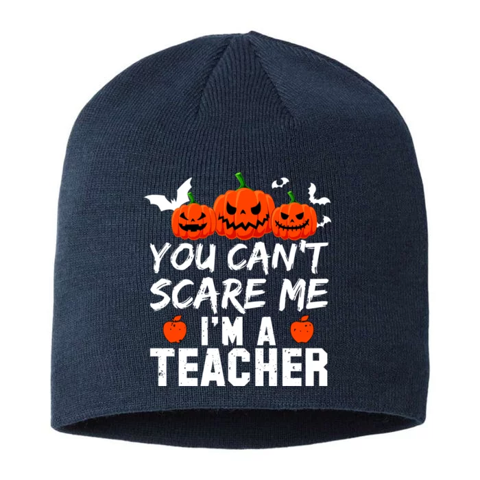 You Can't Scare Me I'm A Teacher 8 1/2in Sustainable Knit Beanie