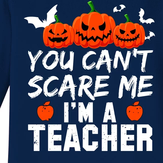 You Can't Scare Me I'm A Teacher Baby Long Sleeve Bodysuit