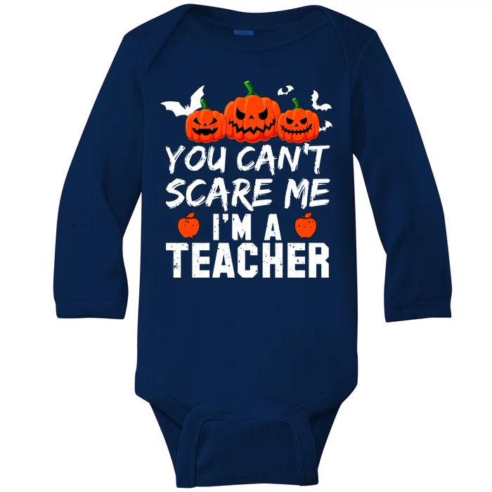 You Can't Scare Me I'm A Teacher Baby Long Sleeve Bodysuit