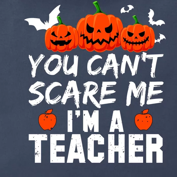 You Can't Scare Me I'm A Teacher Zip Tote Bag