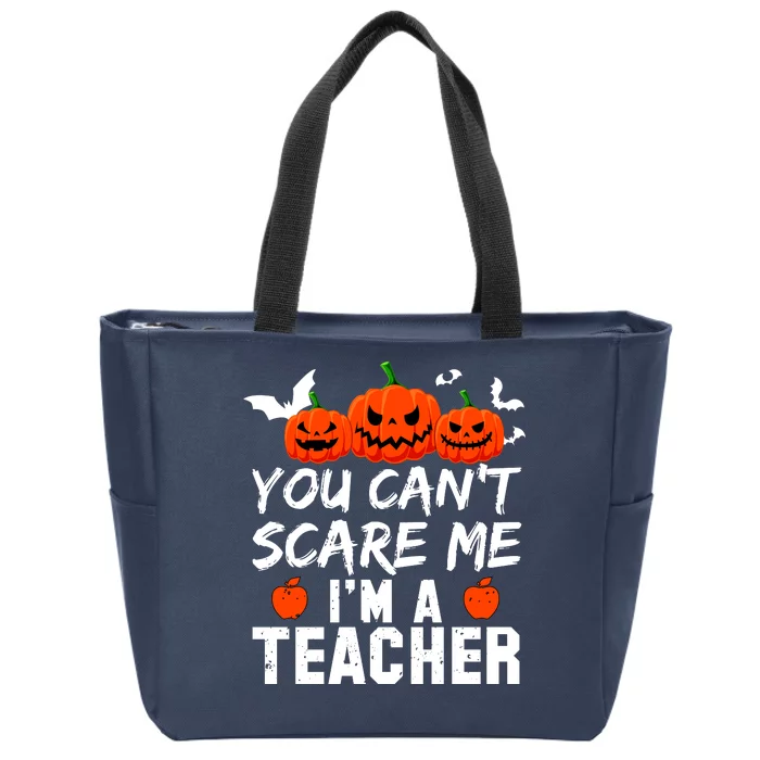 You Can't Scare Me I'm A Teacher Zip Tote Bag