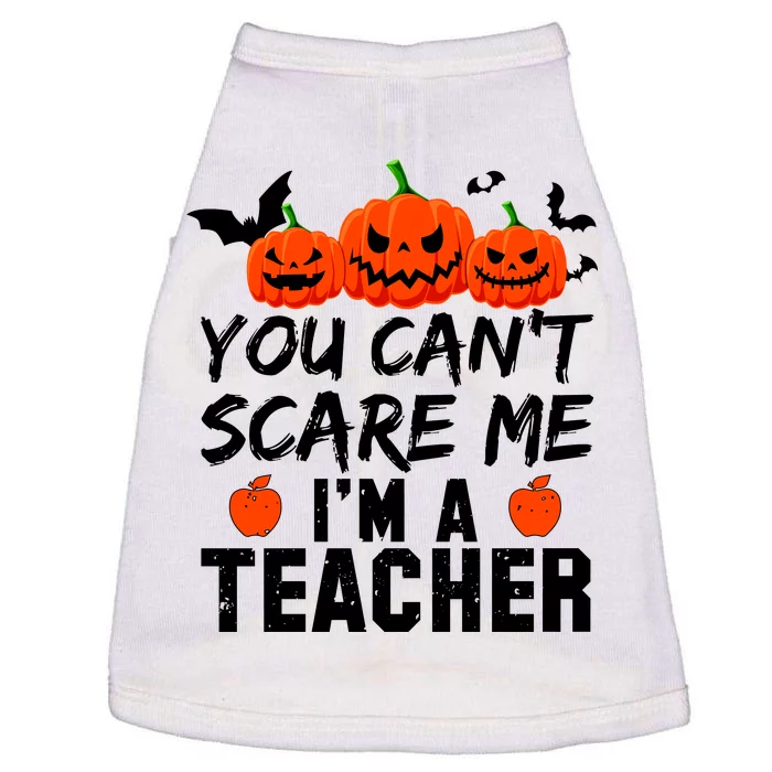 You Can't Scare Me I'm A Teacher Doggie Tank