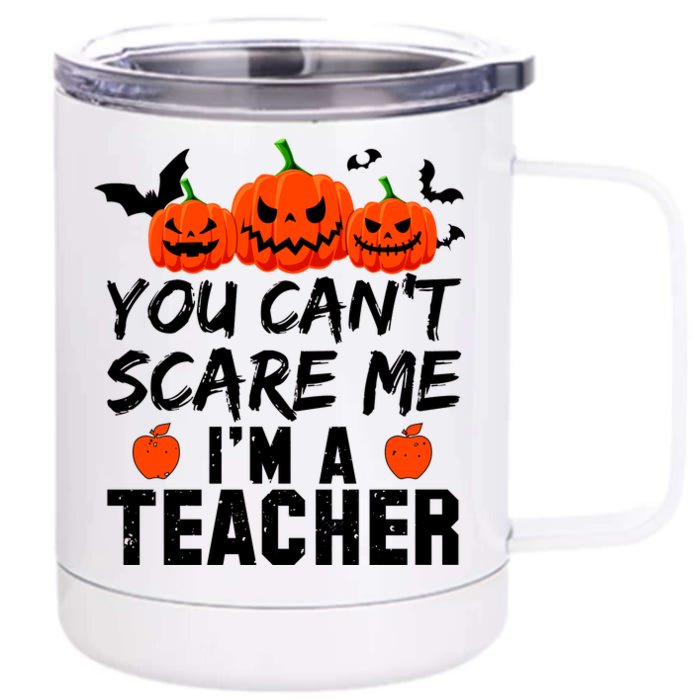 You Can't Scare Me I'm A Teacher Front & Back 12oz Stainless Steel Tumbler Cup