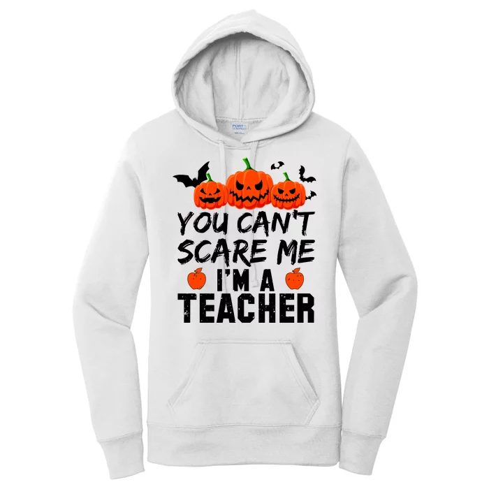 You Can't Scare Me I'm A Teacher Women's Pullover Hoodie