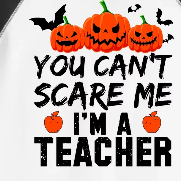 You Can't Scare Me I'm A Teacher Toddler Fine Jersey T-Shirt