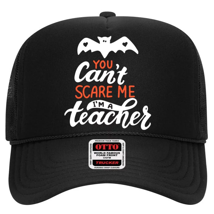 You Can't Scare Me I'm A Teacher Bat High Crown Mesh Trucker Hat