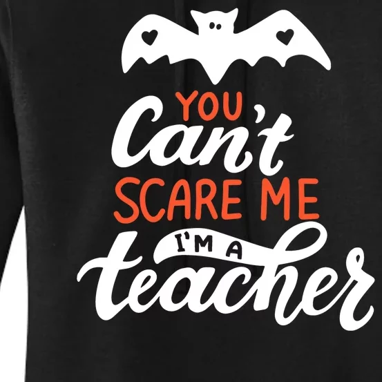 You Can't Scare Me I'm A Teacher Bat Women's Pullover Hoodie