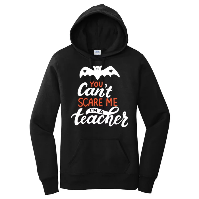 You Can't Scare Me I'm A Teacher Bat Women's Pullover Hoodie