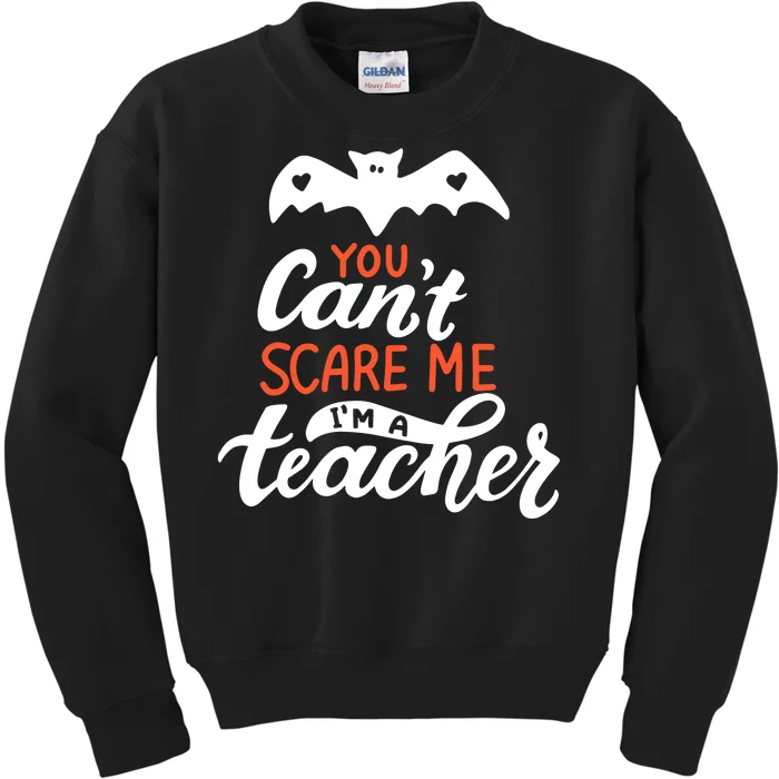 You Can't Scare Me I'm A Teacher Bat Kids Sweatshirt