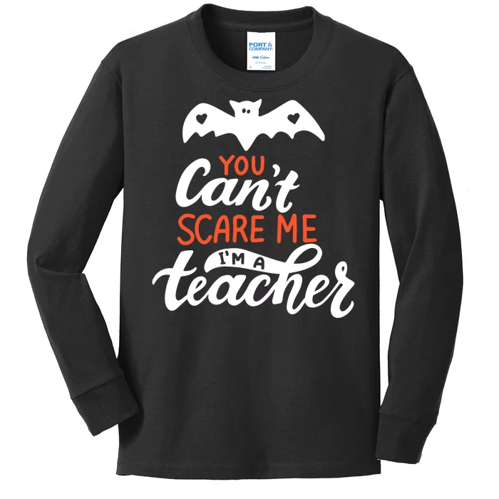 You Can't Scare Me I'm A Teacher Bat Kids Long Sleeve Shirt