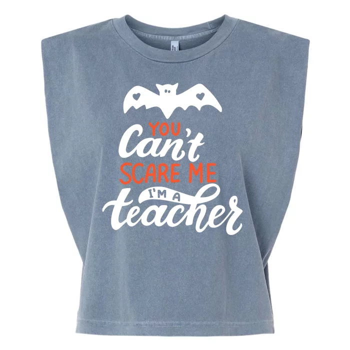 You Can't Scare Me I'm A Teacher Bat Garment-Dyed Women's Muscle Tee