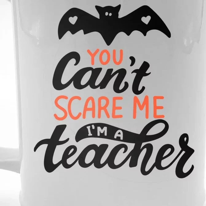 You Can't Scare Me I'm A Teacher Bat Front & Back Beer Stein