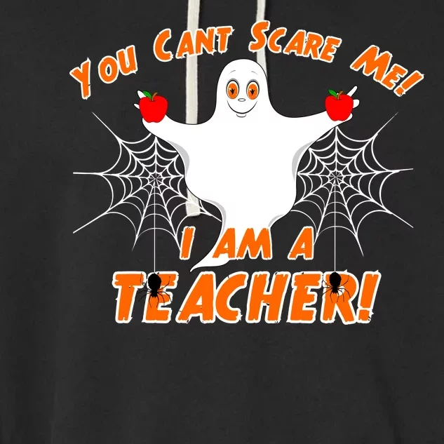 You Can't Scare Me I'm a Teacher Halloween Ghost Spiders Garment-Dyed Fleece Hoodie