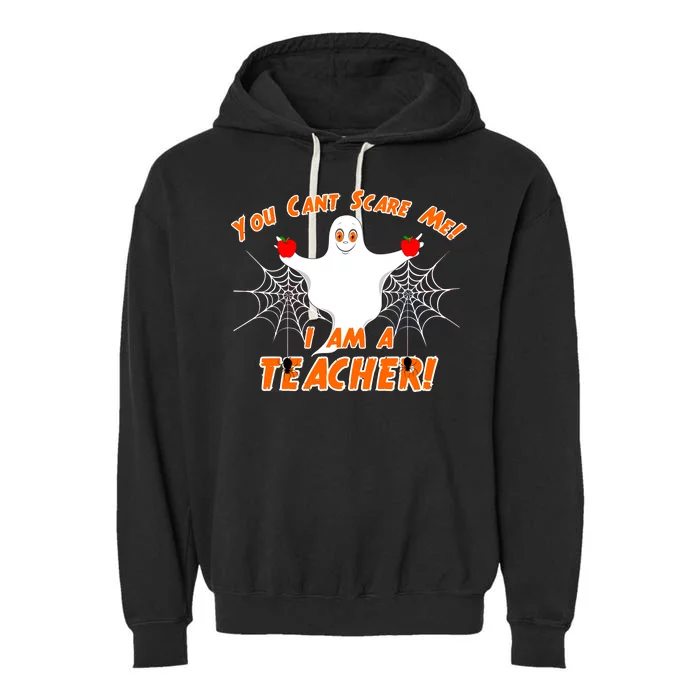 You Can't Scare Me I'm a Teacher Halloween Ghost Spiders Garment-Dyed Fleece Hoodie