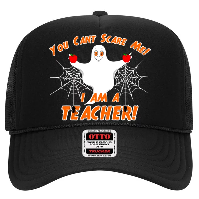 You Can't Scare Me I'm a Teacher Halloween Ghost Spiders High Crown Mesh Trucker Hat