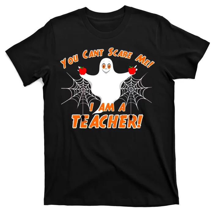 You Can't Scare Me I'm a Teacher Halloween Ghost Spiders T-Shirt