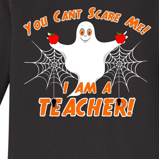 You Can't Scare Me I'm a Teacher Halloween Ghost Spiders Baby Long Sleeve Bodysuit