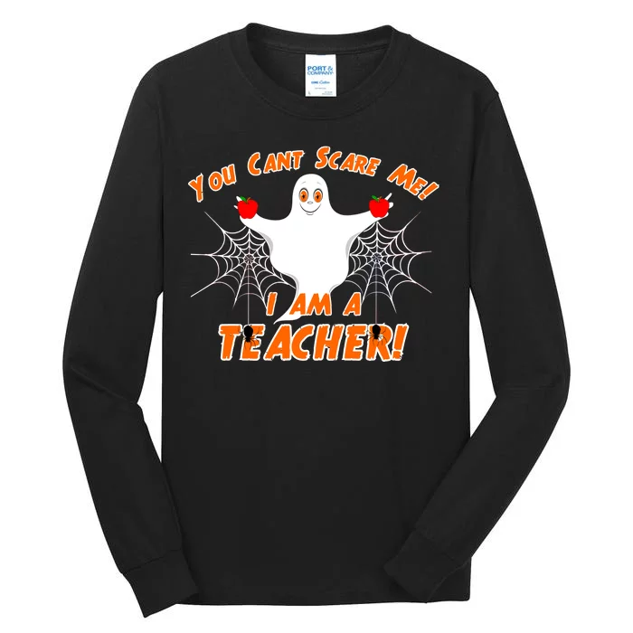 You Can't Scare Me I'm a Teacher Halloween Ghost Spiders Tall Long Sleeve T-Shirt