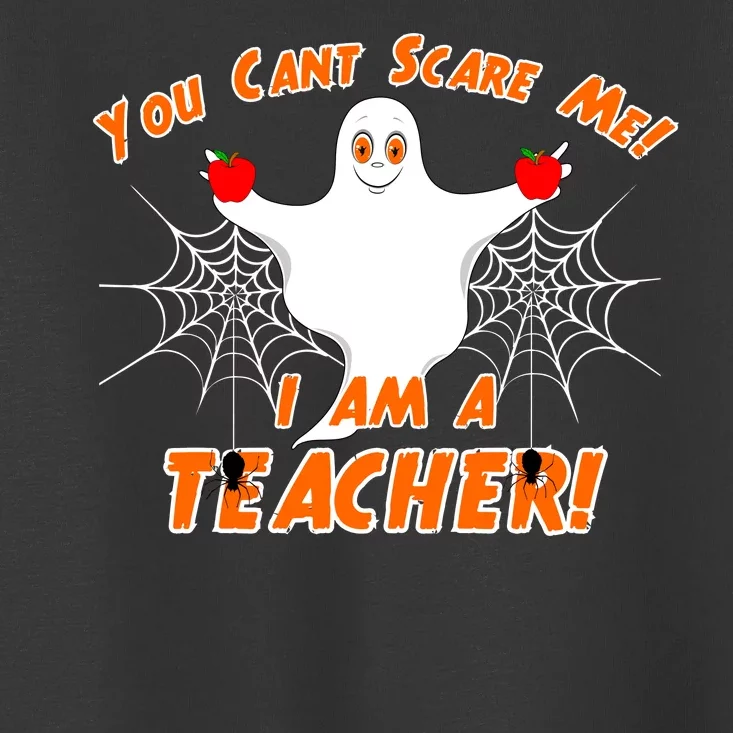 You Can't Scare Me I'm a Teacher Halloween Ghost Spiders Toddler T-Shirt