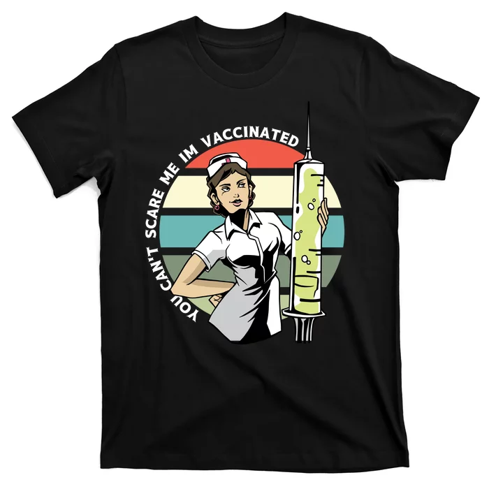 You Can't Scare Me I'm Vaccinated Nurse T-Shirt