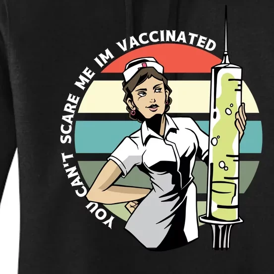 You Can't Scare Me I'm Vaccinated Nurse Women's Pullover Hoodie