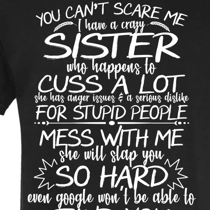 You Can't Scare Me, My Sister Is Crazy Garment-Dyed Heavyweight T-Shirt