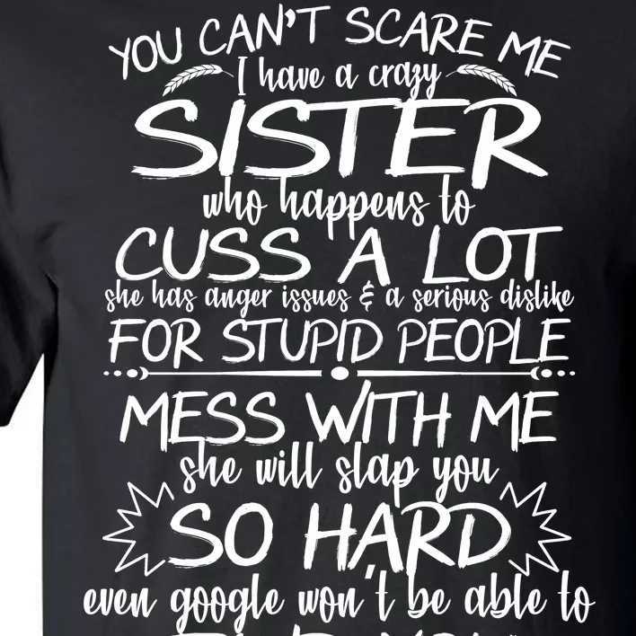 You Can't Scare Me, My Sister Is Crazy Tall T-Shirt