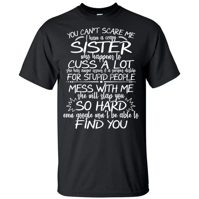 You Can't Scare Me, My Sister Is Crazy Tall T-Shirt