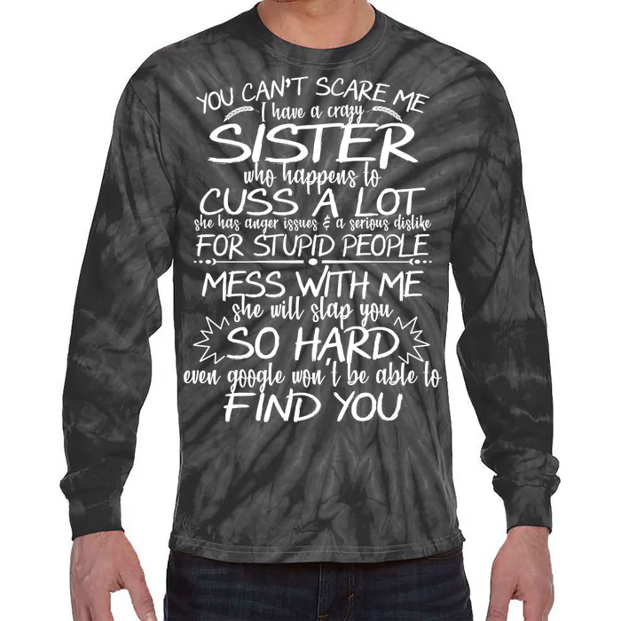 You Can't Scare Me, My Sister Is Crazy Tie-Dye Long Sleeve Shirt