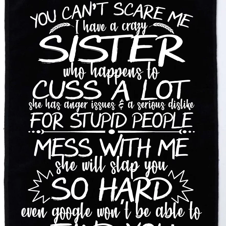 You Can't Scare Me, My Sister Is Crazy Platinum Collection Golf Towel