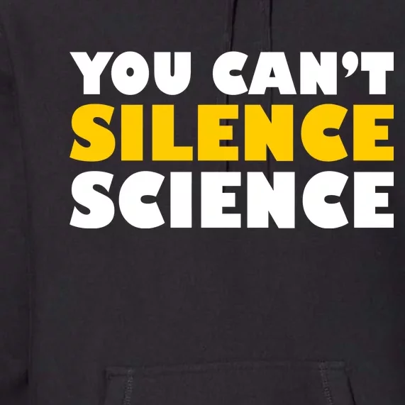 You Can't Silence Science! Resist Protest Premium Hoodie