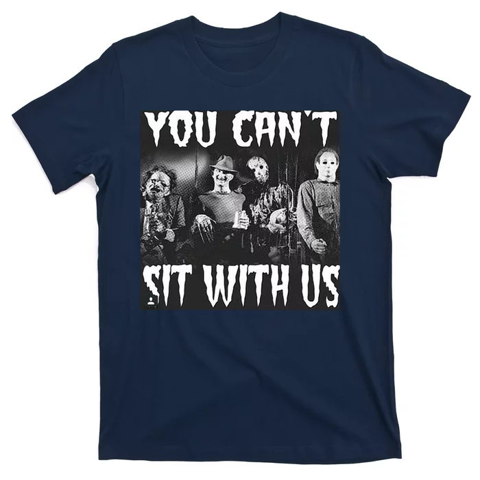 You Can't Sit With Us Classic Horror Villains T-Shirt