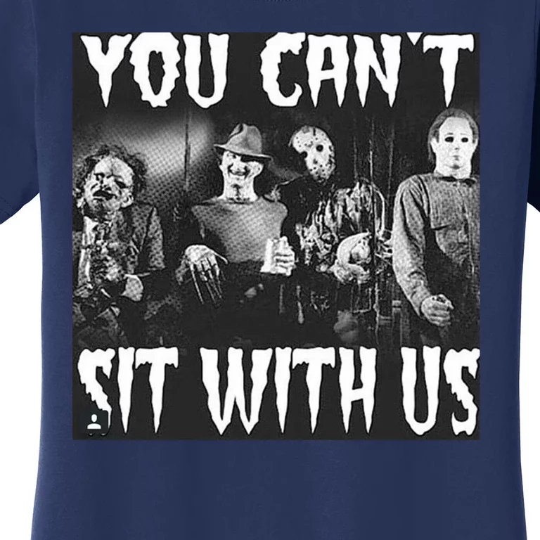 You Can't Sit With Us Classic Horror Villains Women's T-Shirt