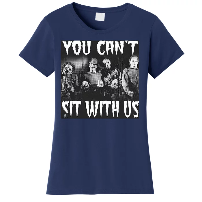 You Can't Sit With Us Classic Horror Villains Women's T-Shirt