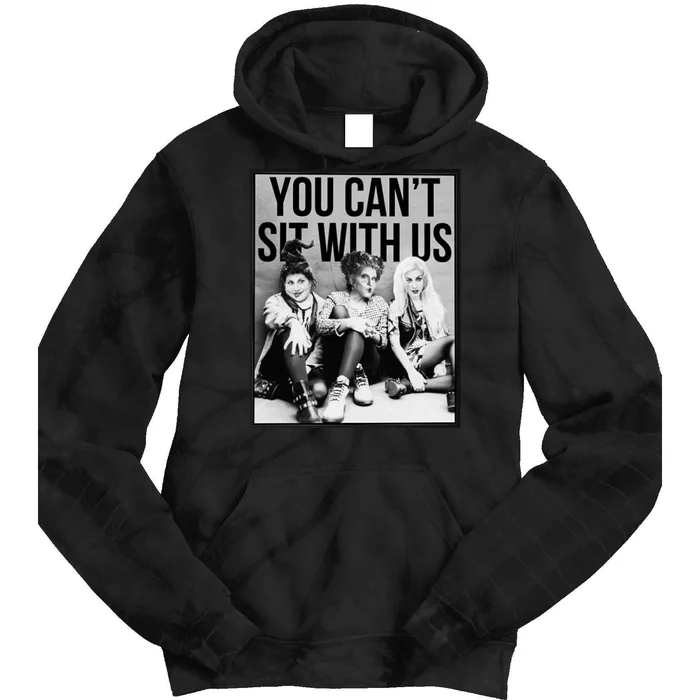 You Can't Sit With Us Funny Witch Movie Tie Dye Hoodie