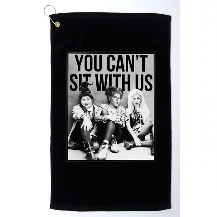 You Can't Sit With Us Funny Witch Movie Platinum Collection Golf Towel