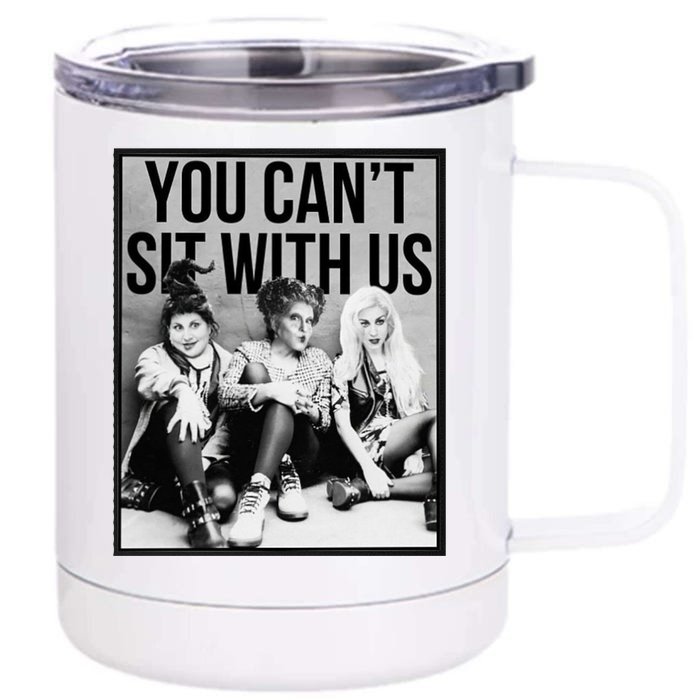 You Can't Sit With Us Funny Witch Movie Front & Back 12oz Stainless Steel Tumbler Cup