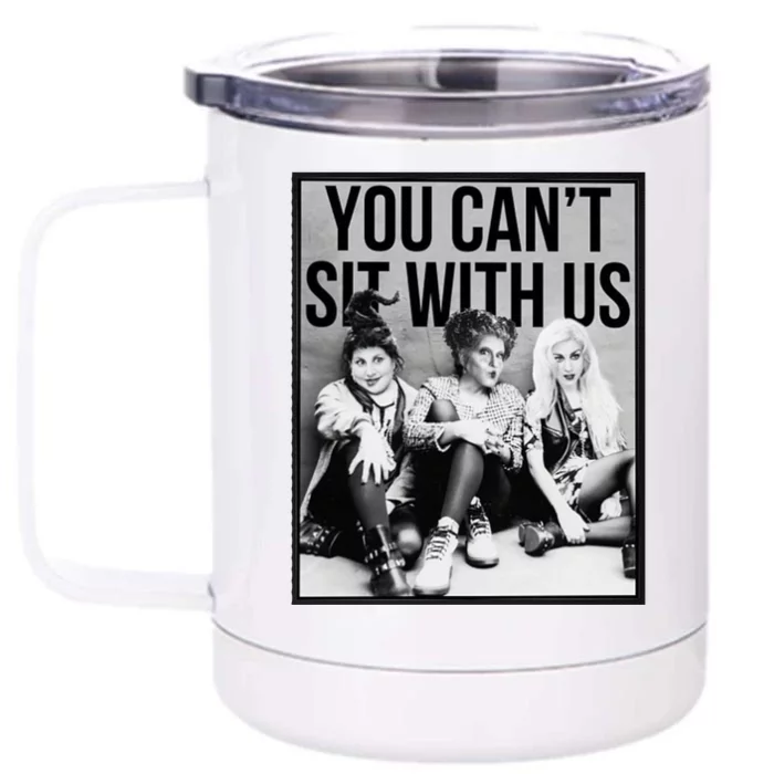 You Can't Sit With Us Funny Witch Movie Front & Back 12oz Stainless Steel Tumbler Cup