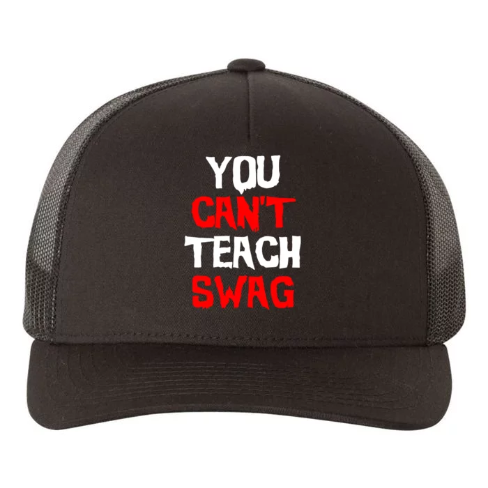 You Can't Teach Swag Yupoong Adult 5-Panel Trucker Hat