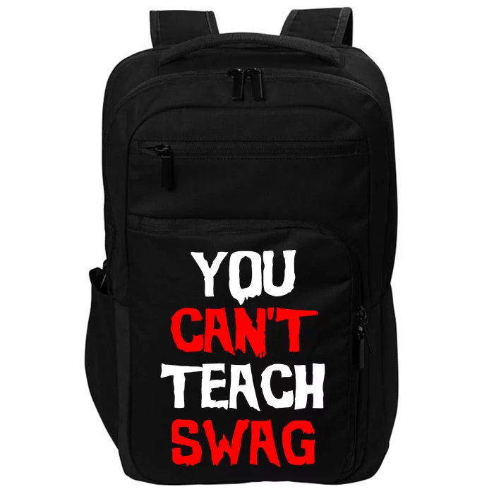 You Can't Teach Swag Impact Tech Backpack