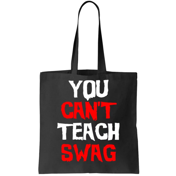 You Can't Teach Swag Tote Bag