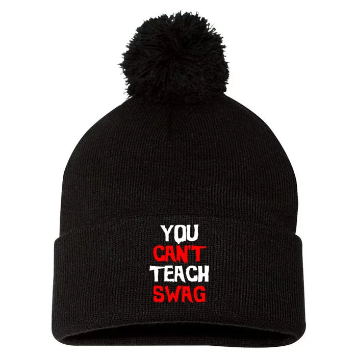 You Can't Teach Swag Pom Pom 12in Knit Beanie