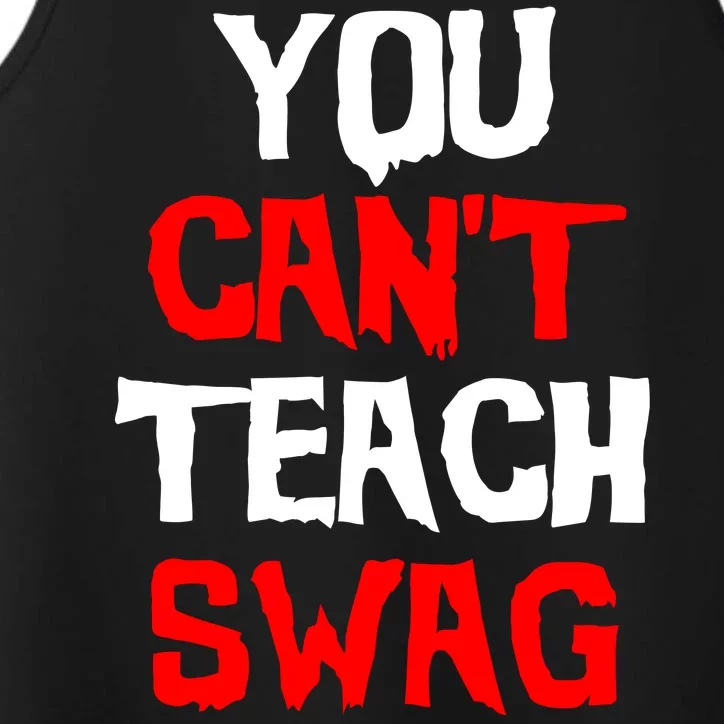 You Can't Teach Swag Performance Tank