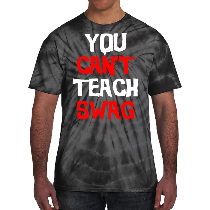 You Can't Teach Swag Tie-Dye T-Shirt