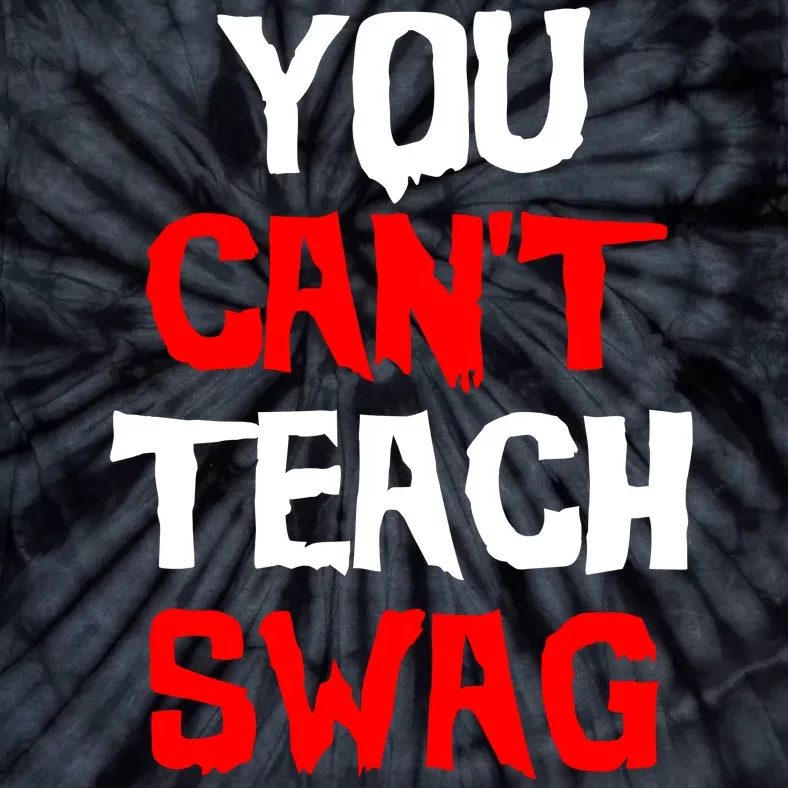 You Can't Teach Swag Tie-Dye T-Shirt