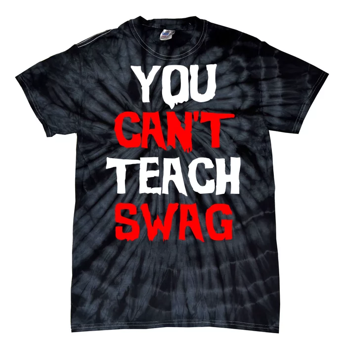 You Can't Teach Swag Tie-Dye T-Shirt