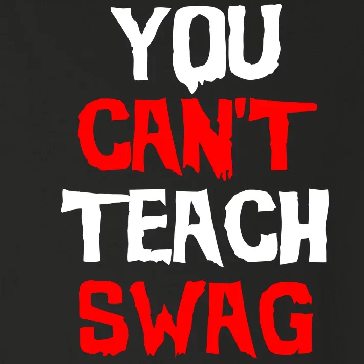 You Can't Teach Swag Toddler Long Sleeve Shirt